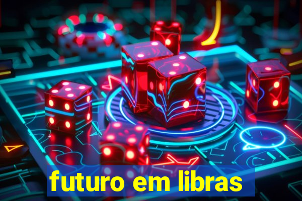 futuro em libras